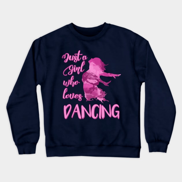 Just a Girl who Loves Dancing Crewneck Sweatshirt by DeesDeesigns